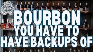 Bourbon You Have To Have Backups Of!!!