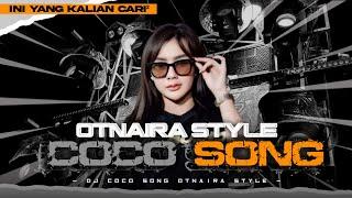 DJ COCO SONG V2 STYLE OTNAIRA COCOK BUAT JOGET ENAK POL ANDALAN TIONGKOK GENK