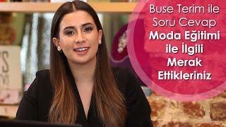 Buse Terim ile Soru Cevap | Moda Eğitimi ile İlgili Merak Ettikleriniz