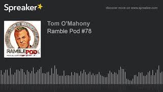 Ramble Pod #78