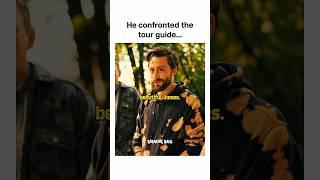He confronted the tour guide…