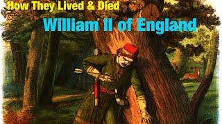 King William II of England, the Life & Death of this Medieval Monarch.