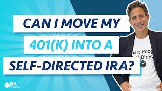 Can I Move my 401(k) into a Self-Directed IRA?