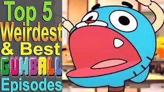 Top 5 Weirdest & Best Gumball Episodes