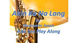 Alto Sax Karaoke - AKIN KA NALANG   Morissette Amon