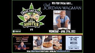 Very Special Guest: Chef JORDAN WAGMAN on "Wake and Bake with Captain Hooter"