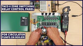 Taco 6 ZONE Switching Relay Control Panel for Circulator Pumps on a Boiler! Wiring, Functions, Demo