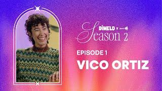 Dímelo Season 2, Episode 1 with Vico Ortiz!