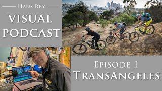 Visual Podcast  Ep.1 - TransAngeles - Hans Rey's Tales Of Adventure