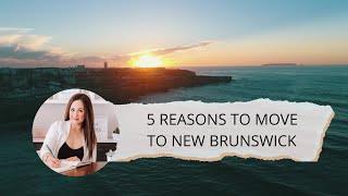 5 Reasons to Move to New Brunswick