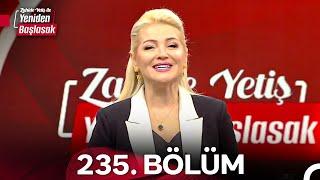 Zahide Yetiş ile Yeniden Başlasak 2. Sezon 235. Bölüm (25 Ekim 2024)