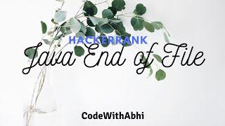 Java End of file Hackerrank solution | Java tutorial | CodeWithAbhi |