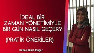 İDEAL ZAMAN YÖNETİMİ İLE BİR GÜN  - PRATİK ÖNERİLER | Hatice Kübra Tongar