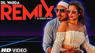 Dil Warda - Remix | AJ Singh | DJ Speedy Singh | Director Gifty | Latest Song 2018