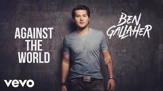 Ben Gallaher - Against the World (Audio)