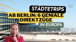  6 geniale DIREKTZÜGE ab BERLIN für einen Städtetrip in Europa