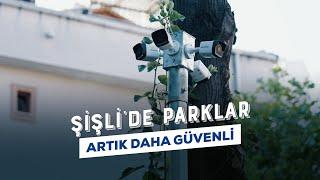 Şişli'de Parklar Artık Daha Güvenli