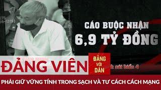 Chống hủ hóa trong cán bộ, đảng viên | Xây và chống | Đảng với Dân