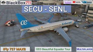 iFly 737 MAX8 | MSFS2020 | OEO Beautiful Equador Tour from SECU to SENL | Multiplayer