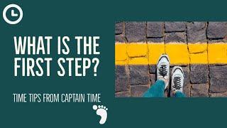 What is The First Step? | Captain Time's Time Tips ⏱