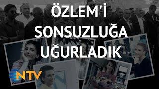 @NTV Meslektaşları Özlem’i anlattı