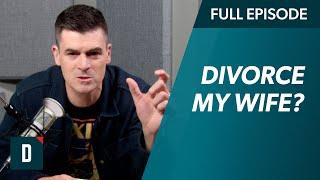 Should I Divorce My Wife?!