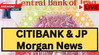 Citibank And JP Morgan Bank Massive Statement About Iraqi DinarIraqi Dinar News Today 