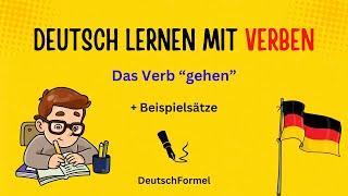 Deutsch lernen mit Verben / Das Verb gehen / So schreibst du Sätze auf Deutsch. / Level: A1 – B1