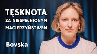 Bovska: Jak wyrazić tęsknotę za niespełnionym macierzyństwem?