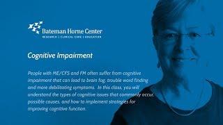 Cognitive Impairment - ME/CFS and FM Educational Video Series