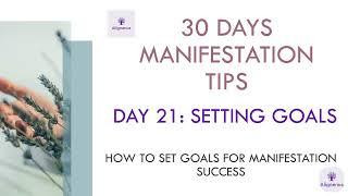 21/30 Days of Manifestation Tips  Setting Goals: How to Set Goals for Manifestation Success!