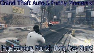 GTA 5 Funny Moments! (Huge Explosions, Mountain Diving, Crazy Stunts) #2