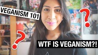 VEGANISM 101 - WHAT IS VEGANISM?