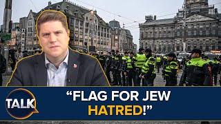 "Palestinian Flag Should Be BANNED!" | Reactions To Antisemitic Riots In Amsterdam