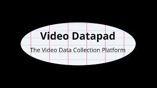 How to Collect Data with the Video Datapad Platform