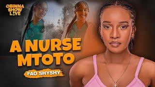 OBINNA SHOW LIVE: A NURSE MTOTO - FAO SHYSHY