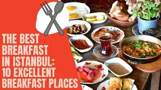 The Best Breakfast in Istanbul: 10 Excellent Breakfast Places