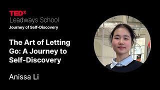 The Art of Letting Go: A Journey to Self-Discovery | Anissa Li | TEDxLeadways School