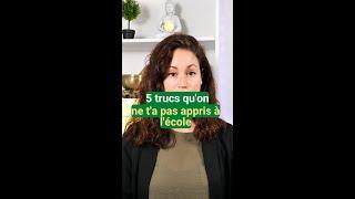 5 trucs qu’on ne t'a pas enseignés à l’école 