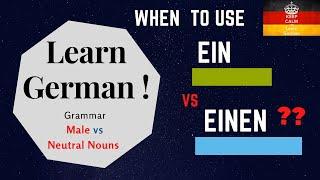 Ein vs Einen - Male vs Neutral Nouns in German Grammar. When to use indefinite articles explained.