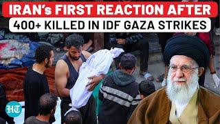 Iran To Take Revenge For Gaza ‘Genocide’? Tehran’s Angry Reaction After 400+ Killed In IDF Strike