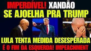 ARREGOU! TRUMP COLOCA MORAES DE JOELHOS E LULA TENTA MEDIDA DESESPERADA IMPEACHMENT A CAMINHO