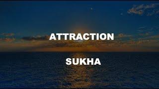 Attraction (Lyrics) by Sukha