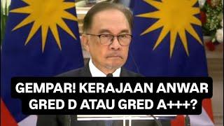 DAHSYAT! KERAJAAN ANWAR GRED D ATAU GRED A+++?