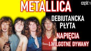 METALLICA - POCZĄTKI GIGANTA METALU, DEBIUTANCKA PŁYTA - CZĘŚĆ 1