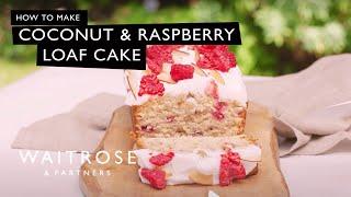 How to Make Coconut & Raspberry Loaf Cake | Waitrose