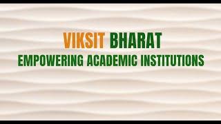 Viksit Bharat: Empowering Academic Institutions for Fostering Innovation