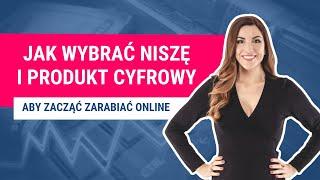 Jak wybrać niszę i produkt cyfrowy, aby zacząć zarabiać online