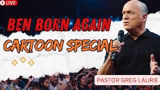 Ben Born Again Cartoon Special _ Greg Laurie