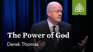 Derek Thomas: The Power of God